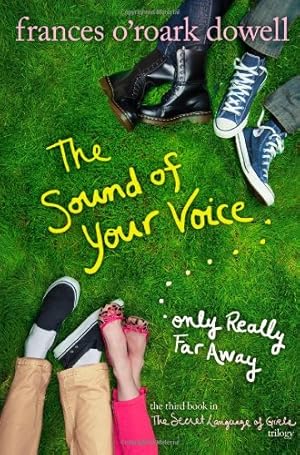 Seller image for The Sound of Your Voice, Only Really Far Away (The Secret Language of Girls Trilogy) by Dowell, Frances O'Roark [Hardcover ] for sale by booksXpress