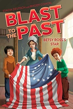 Seller image for Betsy Ross's Star (Blast to the Past Book 8) by Deutsch, Stacia, Cohon, Rhody [Paperback ] for sale by booksXpress