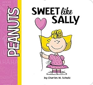 Imagen del vendedor de Sweet Like Sally (Peanuts) by Schulz, Charles M. [Board book ] a la venta por booksXpress