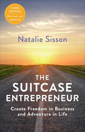 Immagine del venditore per The Suitcase Entrepreneur: Create Freedom in Business and Adventure in Life by Sisson, Natalie [Paperback ] venduto da booksXpress