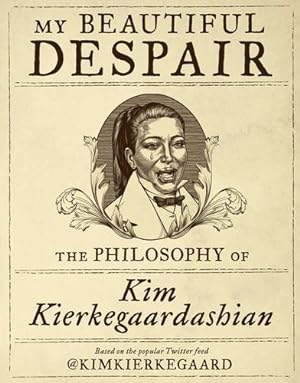 Image du vendeur pour My Beautiful Despair: The Philosophy of Kim Kierkegaardashian by Kierkegaardashian, Kim [Hardcover ] mis en vente par booksXpress