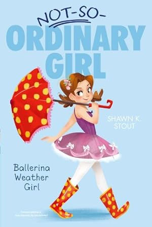 Seller image for Ballerina Weather Girl (Not-So-Ordinary Girl) by Stout, Shawn K. [Paperback ] for sale by booksXpress