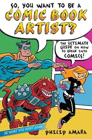 Immagine del venditore per So, You Want to Be a Comic Book Artist?: The Ultimate Guide on How to Break Into Comics! (Be What You Want) by Amara, Philip [Hardcover ] venduto da booksXpress