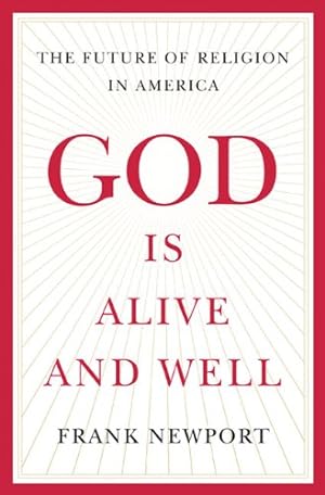 Image du vendeur pour God Is Alive and Well: The Future of Religion in America by Newport, Frank [Hardcover ] mis en vente par booksXpress