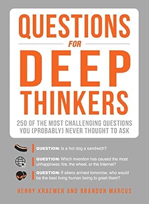 Seller image for Questions for Deep Thinkers: 200+ of the Most Challenging Questions You (Probably) Never Thought to Ask by Kraemer, Henry, Marcus, Brandon [Paperback ] for sale by booksXpress