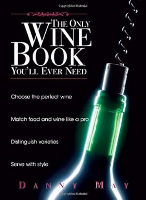 Immagine del venditore per The Only Wine Book You'll Ever Need by May, Danny, Sharpe, Andy [Paperback ] venduto da booksXpress