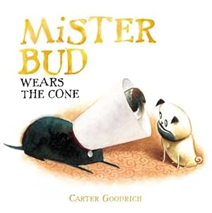 Seller image for Mister Bud Wears the Cone by Goodrich, Carter [Hardcover ] for sale by booksXpress
