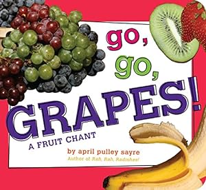 Seller image for Go, Go, Grapes!: A Fruit Chant (Classic Board Books) by Sayre, April Pulley [Board book ] for sale by booksXpress