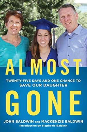 Imagen del vendedor de Almost Gone: Twenty-Five Days and One Chance to Save Our Daughter by Baldwin, John, Baldwin, Mackenzie [Paperback ] a la venta por booksXpress