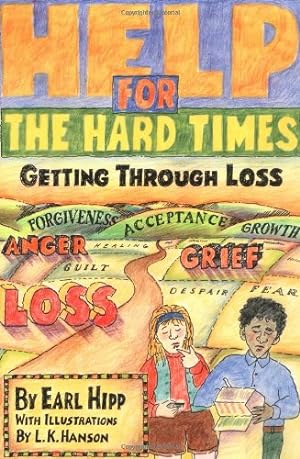 Imagen del vendedor de Help for The Hard Times: Getting Through Loss by Hipp, Earl [Paperback ] a la venta por booksXpress