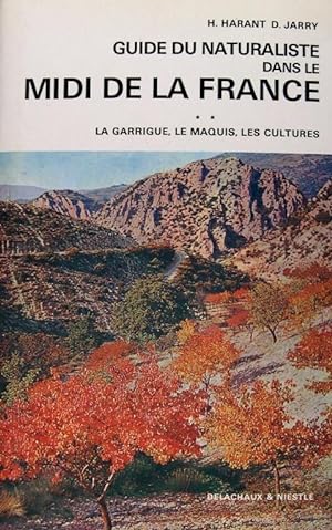 Guide du naturaliste dans le Midi de la France - Tome II - La garrigue, le maquis, les cultures -...
