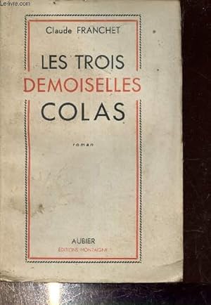 Image du vendeur pour LES TROIS DEMOISELLES COLAS. mis en vente par Le-Livre