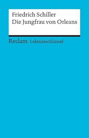 Bild des Verkufers fr Lektreschlssel zu Friedrich Schiller: Die Jungfrau von Orleans (Reclams Universal-Bibliothek) zum Verkauf von AHA-BUCH