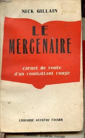 Imagen del vendedor de LE MERCENAIRE - CARNET DE ROUTE D'UN COMBATTANT ROUGE. a la venta por Le-Livre