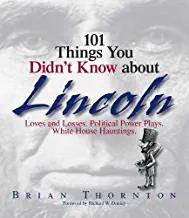 Seller image for 101 Things You Didnt Know About Lincoln: Loves And Losses! Political Power Plays! White House Hauntings! (Paperback) for sale by InventoryMasters
