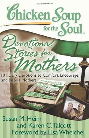 Seller image for Chicken Soup for the Soul: Devotional Stories for Mothers: 101 Daily Devotions to Comfort, Encourage, and Inspire Mothers by Heim, Susan M., Talcott, Karen C. [Paperback ] for sale by booksXpress