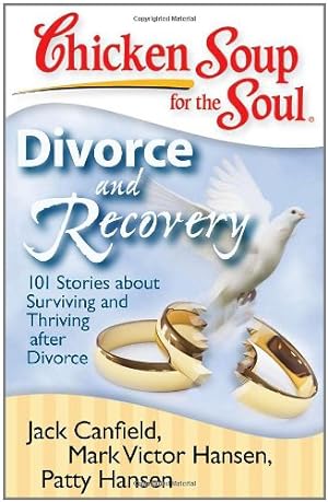 Seller image for Chicken Soup for the Soul: Divorce and Recovery: 101 Stories about Surviving and Thriving after Divorce by Canfield, Jack, Hansen, Mark Victor, Hansen, Patty [Paperback ] for sale by booksXpress