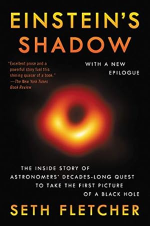 Imagen del vendedor de Einstein's Shadow: A Black Hole, a Band of Astronomers, and the Quest to See the Unseeable by Fletcher, Seth [Paperback ] a la venta por booksXpress