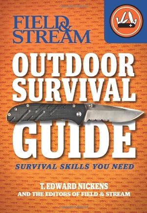 Imagen del vendedor de Field & Stream Outdoor Survival Guide: Survival Skills You Need (Field & Stream Skills Guide) by Nickens, T. Edward [Paperback ] a la venta por booksXpress