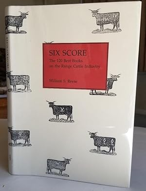 Bild des Verkufers fr Six Score: The 120 Best Books on the Range Cattle Industry zum Verkauf von Recycled