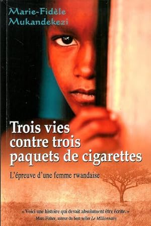 Bild des Verkufers fr Trois vies contre trois paquets de cigarettes : L'preuve d'une femme rwandaise zum Verkauf von Livres Norrois