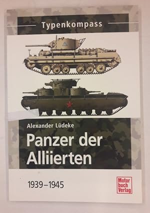 Bild des Verkufers fr Panzer der Alliierten 1939-1945. Typenkompass. zum Verkauf von Der Buchfreund