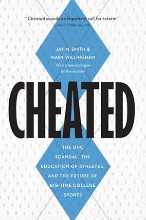 Seller image for Cheated : The UNC Scandal, the Education of Athletes, and the Future of Big-Time College Sports for sale by GreatBookPrices