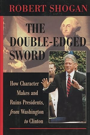 Seller image for The Double-edged Sword: How Character Makes And Ruins Presidents, From Washington To Clinton for sale by Kenneth A. Himber