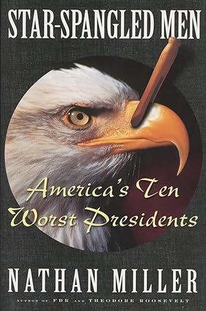 Seller image for Star Spangled Men: Americas Ten Worst Presidents for sale by Kenneth A. Himber