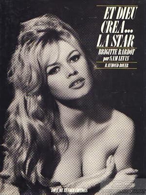 Bild des Verkufers fr Et dieu crea la star Brigitte Bardot zum Verkauf von Leipziger Antiquariat