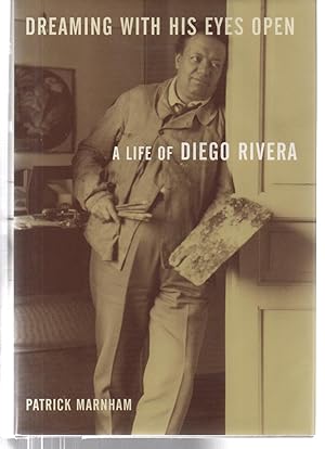 Seller image for Dreaming with His Eyes Open: A Life of Diego Rivera for sale by EdmondDantes Bookseller
