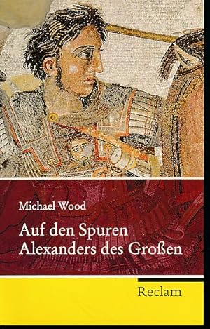 Bild des Verkufers fr Auf den Spuren Alexanders des Groen. Eine Reise von Griechenland nach Asien. Aus dem Engl. bers. von Ursula Blank-Sangmeister unter Mitarb. von Helga Biem / Reclams Universal-Bibliothek ; Nr. 20340 zum Verkauf von Fundus-Online GbR Borkert Schwarz Zerfa