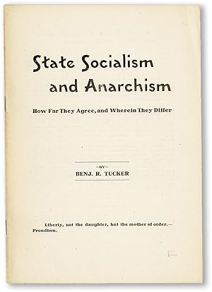 State Socialism and Anarchism: How Far They Agree, and Wherein They Differ