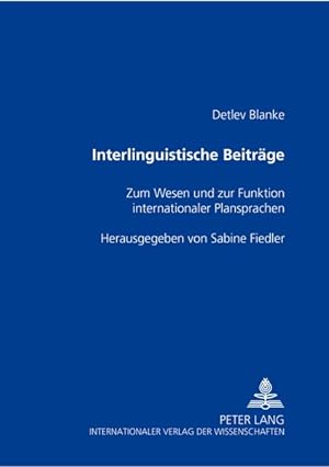 Interlinguistische Beiträge : zum Wesen und zur Funktion internationaler Plansprachen. Hrsg. von ...