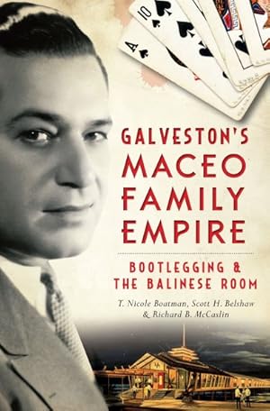 Immagine del venditore per Galveston's Maceo Family Empire : Bootlegging & the Balinese Room venduto da GreatBookPrices