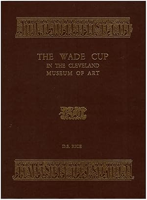 The Wade Cup in the Cleveland Museum of Art (Islamic Art Reprints, Vol 2)