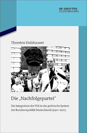 Bild des Verkufers fr Die "Nachfolgepartei" : Die Integration der PDS in das politische System der Bundesrepublik Deutschland 1990-2005 zum Verkauf von AHA-BUCH GmbH