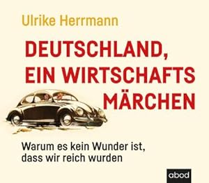 Bild des Verkufers fr Deutschland, ein Wirtschaftsmrchen, 1 Audio-CD : Warum es kein Wunder ist zum Verkauf von AHA-BUCH GmbH