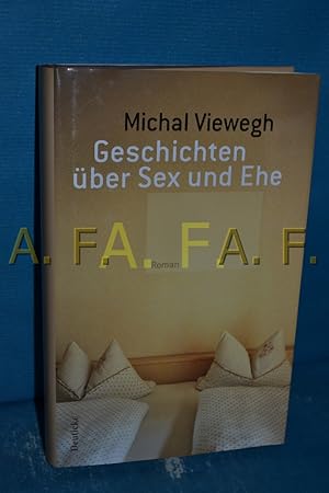 Seller image for Geschichten ber Sex und Ehe Michal Viewegh. Aus dem Tschech. von Johanna Posset for sale by Antiquarische Fundgrube e.U.