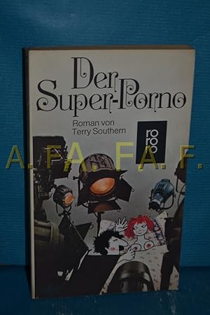 Image du vendeur pour Der Super-Porno : Roman Terry Southern. [Aus d. Amerikan. bertr. von Kai Molvig] / rororo , 1991 mis en vente par Antiquarische Fundgrube e.U.