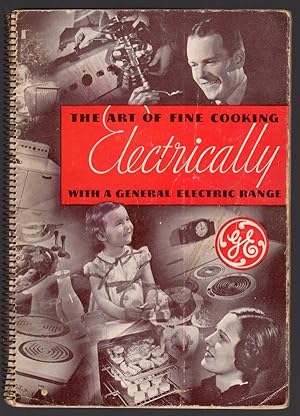 Seller image for THE ART OF FINE COOKING ELECTRICALLY WITH A GENERAL ELECTRIC RANGE for sale by Champ & Mabel Collectibles