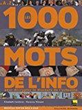 Seller image for Les 1.000 Mots De L'info : Pour Mieux Dcrypter Le Discours De L'actualit for sale by RECYCLIVRE