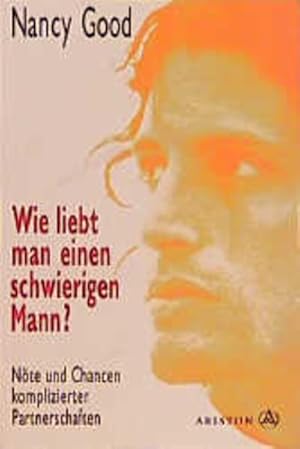 Bild des Verkufers fr Wie liebt man einen schwierigen Mann? : Nte und Chancen komplizierter Partnerschaften. Nancy Good / Ariston-Paperback zum Verkauf von NEPO UG