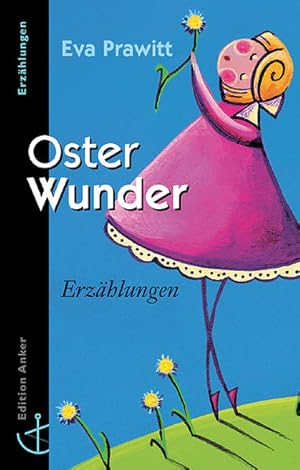 Seller image for OsterWunder : Erzhlungen. Eva Prawitt / Edition Anker : Erzhlungen; ABCteam for sale by NEPO UG