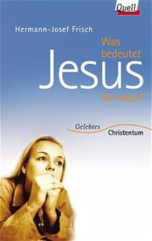 Bild des Verkufers fr Was bedeutet Jesus fr mich?. Hermann-Josef Frisch / Gelebtes Christentum zum Verkauf von NEPO UG