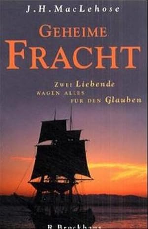 Imagen del vendedor de Geheime Fracht : zwei Liebende wagen alles f�r den Glauben. J. H. MacLehose. [Dt. von Udo R�hl] a la venta por NEPO UG