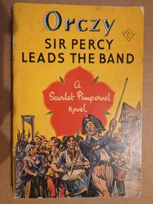 Sir Percy Leads the Band: A Scarlet Pimpernel Novel