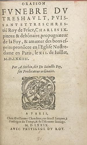 Oraison funèbre du treshault, puissant et tres chrestie[n] Roy de Fra[n]ce, Charles IX. Piteux & ...