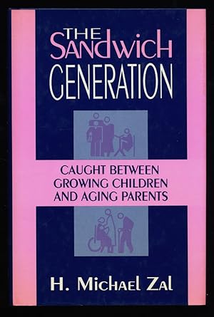 Bild des Verkufers fr The Sandwich Generation : Caught Between Growing Children and Aging Parents. zum Verkauf von Antiquariat Peda