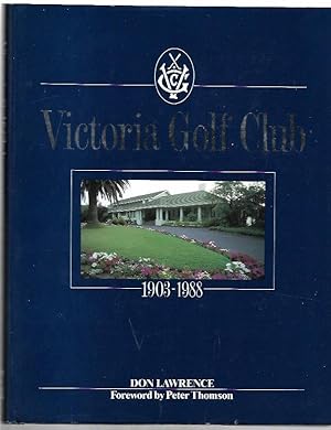 Seller image for Victoria Golf Club 1903 -1988 Foreword by Peter Thomson for sale by City Basement Books